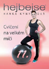 Hejbejse 11 - Cvičeni na velkém míči - Hanka Kynychová : 199,- Kč