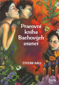 Pracovní kniha Bachových esencí - Stefan Ball Pracovní kniha Bachových esencí - Stefan Ball