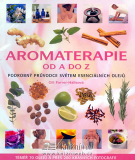 Aromaterapie od A do Z - Gill Farrel-Hallsová