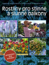 Rostliny pro stinné a slunné balkony - Dorothée Waechterová, Friedrich Strauss, Thomas Hagen : 249,- Kč
