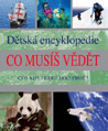 Co musíš vědět - Dětská encyklopedie : 199,- Kč