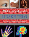 Lidské tělo – Dětská encyklopedie : 299,- Kč