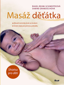 Masáž děťátka - Rahel Rehm-Schweppeová, Sabine Graboschová Masáž děťátka - Rahel Rehm-Schweppeová, Sabine Graboschová