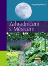 Zahradničení s Měsícem - Regina Engelkeová Zahradničení s Měsícem - Regina Engelkeová