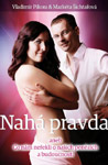 Nahá pravda - Ing. Vladimír Pikora, Ph.D., Ing. Markéta Šichtařová : 299,- Kč