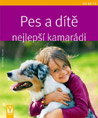 Pes a dítě - nejlepší kamarádi - Kristina Falke Pes a dítě - nejlepší kamarádi - Kristina Falke