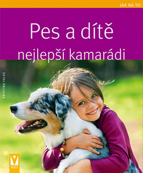 Pes a dítě - nejlepší kamarádi - Kristina Falke Pes a dítě - nejlepší kamarádi - Kristina Falke