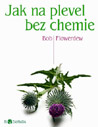 Jak na plevel bez chemie - Biozahrada - Bob Flowerdew : 149,- Kč