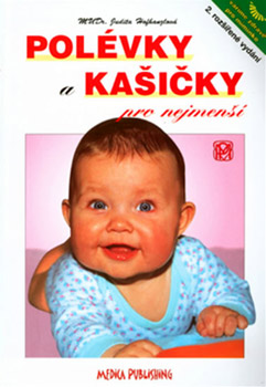 Polévky a kašičky pro nejmenší - MUDr. Judita Hofhanzlová Polévky a kašičky pro nejmenší - MUDr. Judita Hofhanzlová
