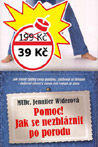 Pomoc! Jak se nezbláznit z porodu - Jennifer Widerová Pomoc! Jak se nezbláznit z porodu - Jennifer Widerová