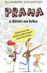 Praha s dětmi na krku - Alexandra Kohoutová : 199,- Kč