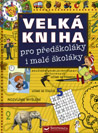 Velká kniha pro předškoláky i malé školáky - Jiří Dvořák Velká kniha pro předškoláky i malé školáky - Jiří Dvořák