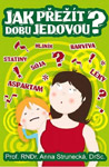 Jak přežít dobu jedovou? - prof. RNDr. Anna Strunecká, DrSc. : 279,- Kč