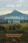Prohlédni si tu zemi - Václav Cílek : 299,- Kč