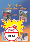 Sportujeme s nejmenšími dětmi - Hana Dvořáková : 70,- Kč