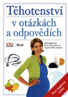 Těhotenství v otázkách a odpovědích - Christoph Lees, Karina Reinoldsová, GrainneMcCartanová Těhotenství v otázkách a odpovědích - Christoph Lees, Karina Reinoldsová, GrainneMcCartanová