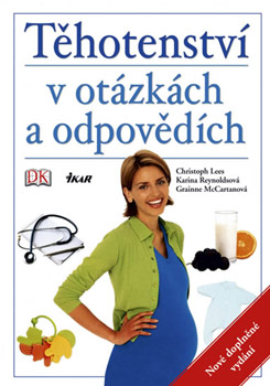 Těhotenství v otázkách a odpovědích - Christoph Lees, Karina Reinoldsová, GrainneMcCartanová Těhotenství v otázkách a odpovědích - Christoph Lees, Karina Reinoldsová, GrainneMcCartanová