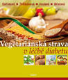 Vegetariánská strava v léčbě diabetu - MUDr. Hana Kahleová a kolektiv : 395,- Kč