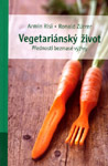 Vegetariánský život - Armin Risi, Ronald Zürrer : 148,- Kč