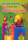 Velká kniha pro chytré předškoláky - Ivana Maráková Velká kniha pro chytré předškoláky - Ivana Maráková