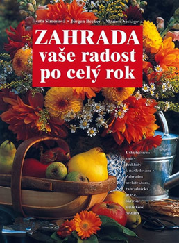 Zahrada - vaše radost po celý rok - 3. vydání - Herta Simonová Zahrada - vaše radost po celý rok - 3. vydání - Herta Simonová