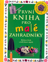 První kniha pro malé zahradníky - Angela Wilkesová První kniha pro malé zahradníky - Angela Wilkesová