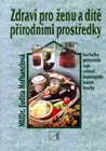 Zdraví pro ženu a dítě přírodními prostředky - MUDr. Judita Hofhanzlová : 290,- Kč