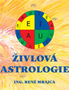 ŽIVLOVÁ ASTROLOGIE - Ing. René Mrajca : 140,- Kč